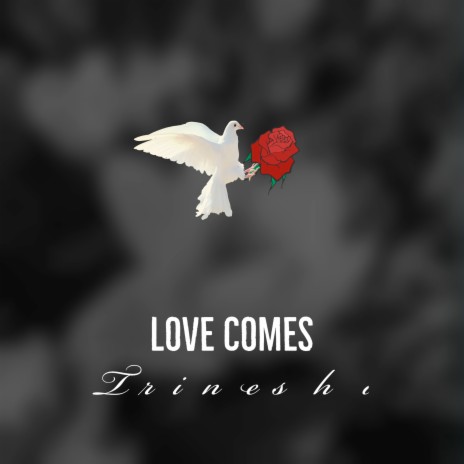 Love Comes | Boomplay Music