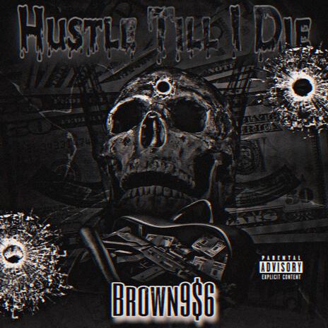 Hustle Till I Die | Boomplay Music