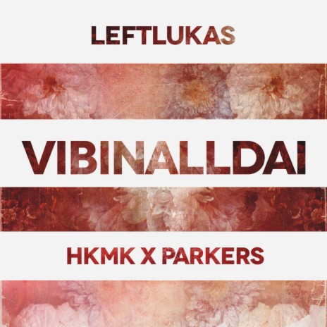 Vibinalldai ft. LeftLukas & Parkers | Boomplay Music