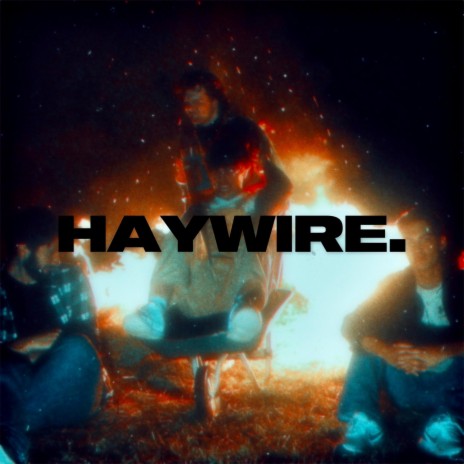 Haywire | Boomplay Music