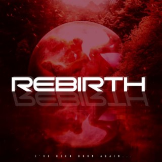 REBIRTH