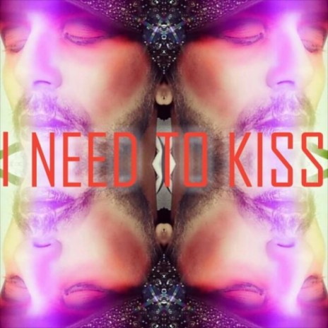 I Need to Kiss | Boomplay Music