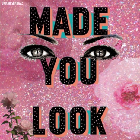 MADE YOU LOOK | Boomplay Music