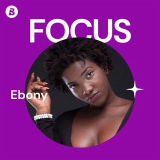 Focus: Ebony