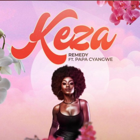 Keza ft. Papa cyangwe | Boomplay Music