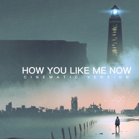 How You Like Me Now (Cinematic Version) ft. OTTO BLUE & Nicole Serrano