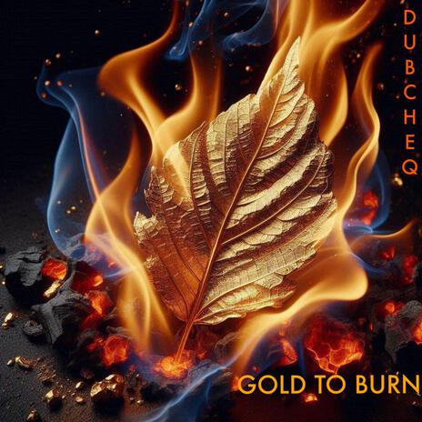 Gold To Burn | Boomplay Music