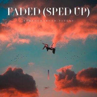 Faded (Sped Up)