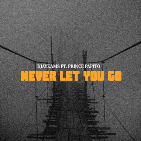 Never let you go ft. Prince papito