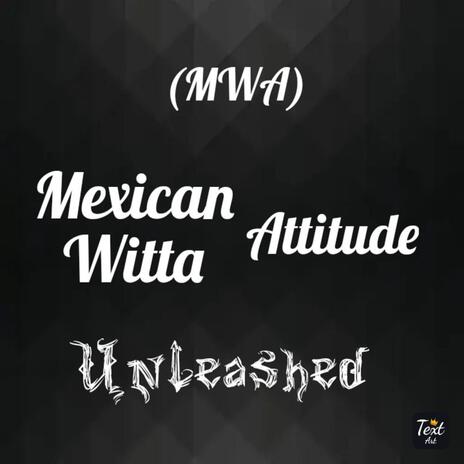 (MWA) MEXICAN WITTA ATTITUDE