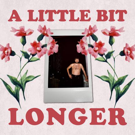 A Little Bit Longer | Boomplay Music