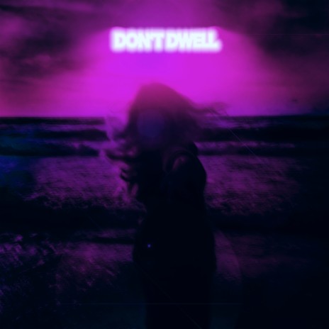 DON'T DWELL ft. KXDVK | Boomplay Music