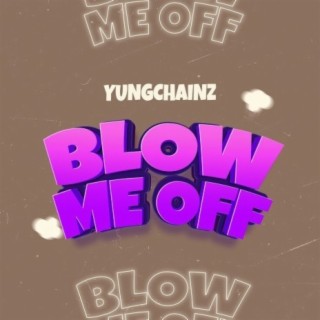 Blow Me Off