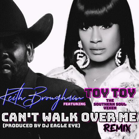 Can't Walk Over Me (Remix) ft. The Southern Soul Vixen ToyToy