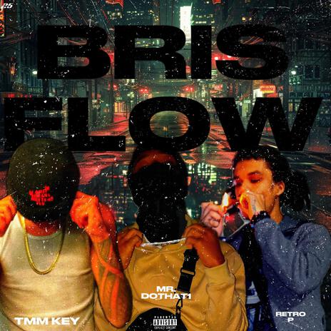 Bris Flow ft. Retro P & Mr.dothat1