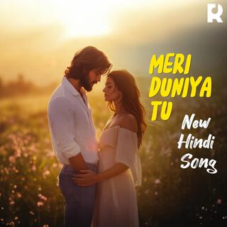 Meri Duniya Tu – A Romantic Duet Celebrating Love, Togetherness, and the Beauty of Being One