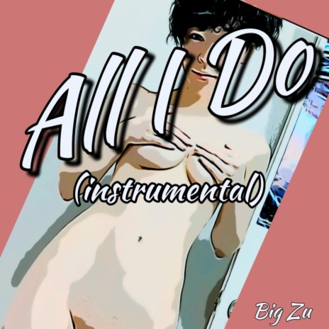 All I Do | Boomplay Music