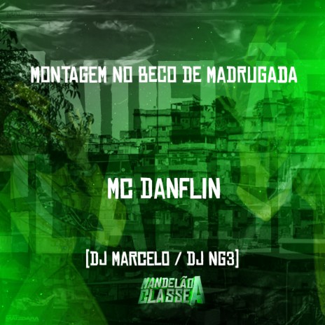 Montagem no Beco de Madrugada ft. DJ Marcelo & Dj NG3 | Boomplay Music