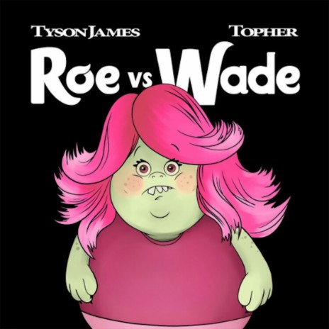 Roe V Wade ft. Topher | Boomplay Music