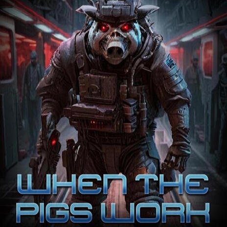 When the Pigs Work | Boomplay Music