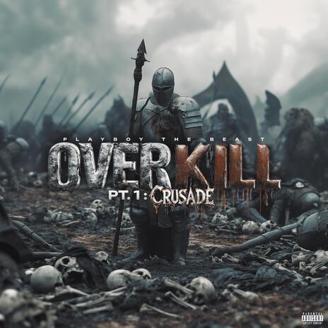 Over Kill Pt. 1: Crusade | Boomplay Music