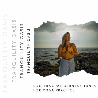 Soothing Wilderness Tunes for Yoga Practice