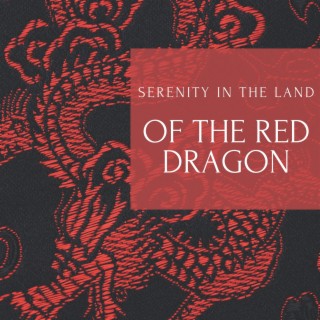 Serenity in the Land of the Red Dragon