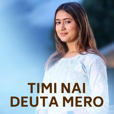 Timi Nai Deuta Mero ft. Rachana Rimal | Boomplay Music