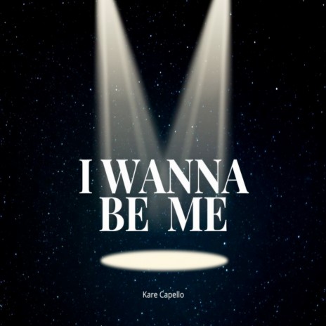 I Wanna Be Me | Boomplay Music