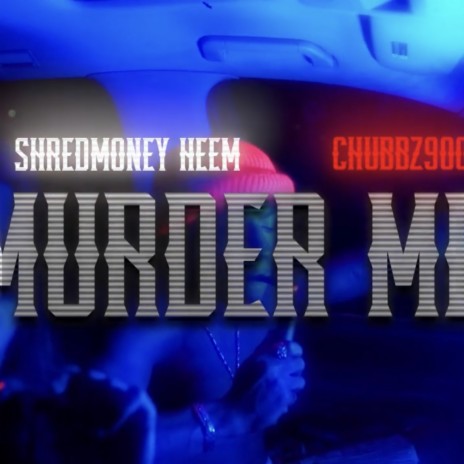 Murder me ft. Shredmoney Heem