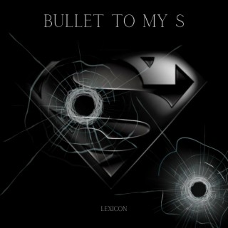 Bullet to my S lyrics | Boomplay Music