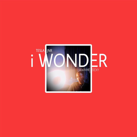 I Wonder ft. Kwame Sexy | Boomplay Music