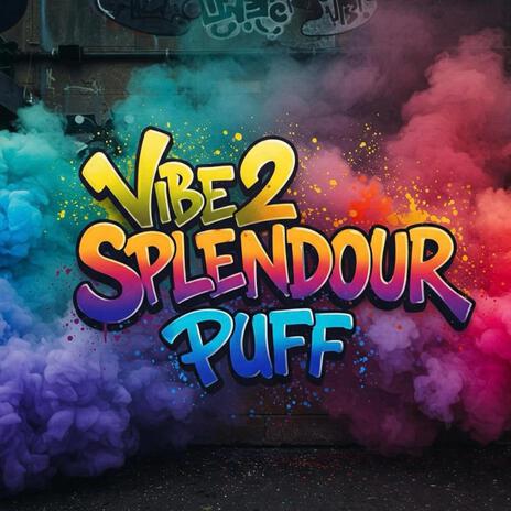 PUFF ft. VIBE2SSPLENDOUR | Boomplay Music