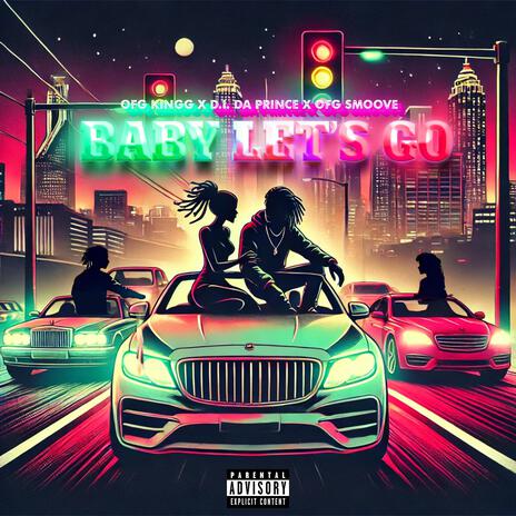 Baby Let's Go ft. OFG Kingg & OFG Smoove | Boomplay Music