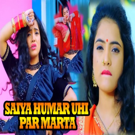 Saiya Humar Uhi Par Marta | Boomplay Music