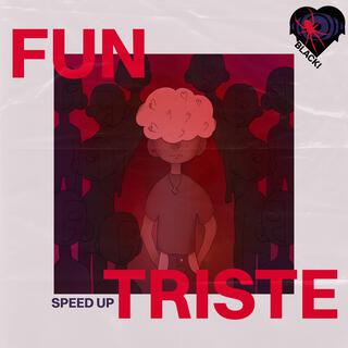 FUN MAIS TRISTE (Speed Up) lyrics | Boomplay Music