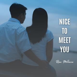 Nice Meeting You lyrics | Boomplay Music