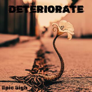 Deteriorate lyrics | Boomplay Music