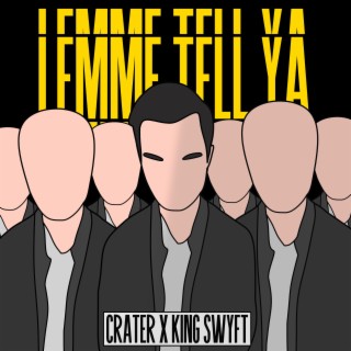 Lemme Tell Ya ft. King Swyft lyrics | Boomplay Music