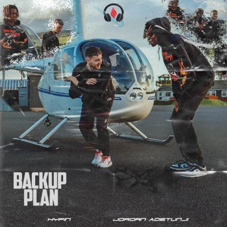 Back Up Plan ft. HYFIN & JORDAN ADETUNJI | Boomplay Music