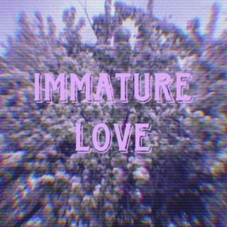 Immature Love