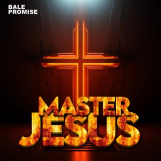 Master Jesus lyrics | Boomplay Music