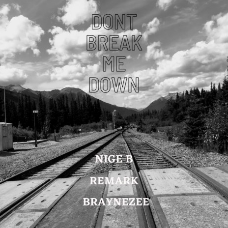 Don't Break Me Down ft. ReMark & BrayneZee