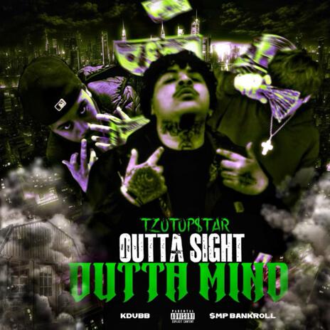 OUTTA SIGHT OUTTA MIND ft. KDubb & $MP Bankroll | Boomplay Music