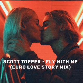 Fly With Me (Euro Love Story Mix) lyrics | Boomplay Music