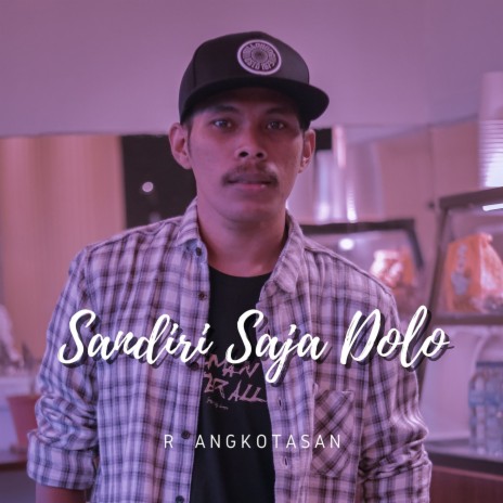 Sandiri Saja Dolo | Boomplay Music