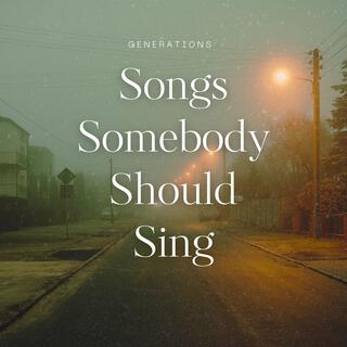 Songs Somebody Should Sing