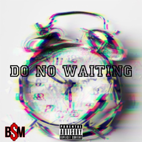 Do No Waiting