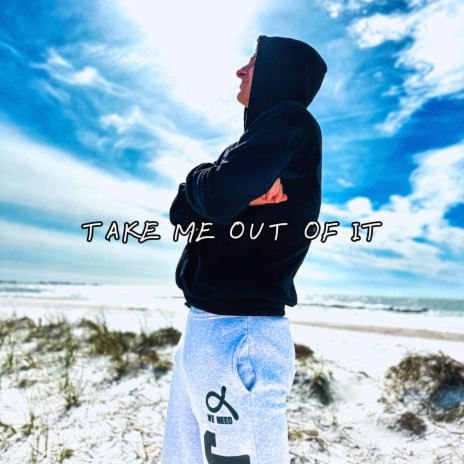 Take Me Out Of It | Boomplay Music