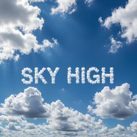 Sky High! | Boomplay Music